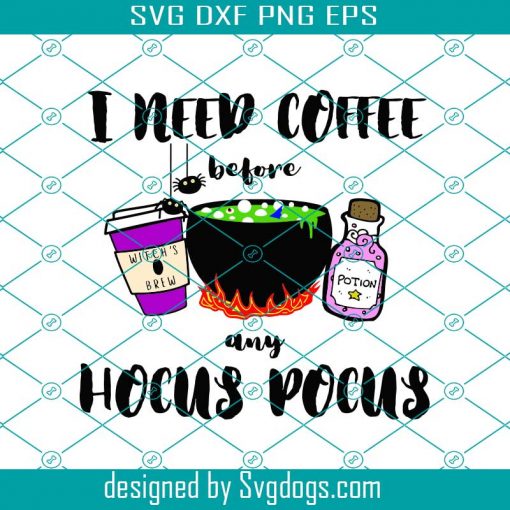 I Need Coffee Before Any Hocus Pocus Svg, Hocus Pocus Svg, Coffee Svg