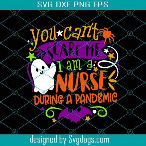 Nurse 2020 Pandemic Svg, Nurse Halloween Svg, You Can’t Scare Me I’m A Nurse During A Pandemic Svg