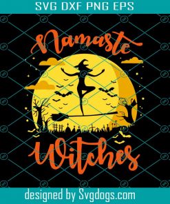Namaste Witches Svg, Halloween Svg, Trick Or Treat Svg, Yoga Witchy Vibes Svg, Halloween Witch Svg, Spooky Svg