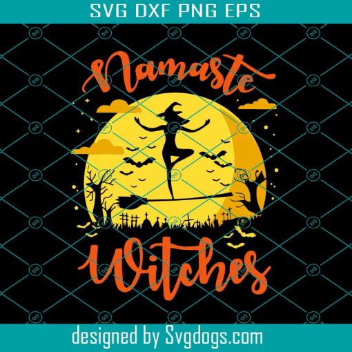 Namaste Witches Svg, Halloween Svg, Trick Or Treat Svg, Yoga Witchy Vibes Svg, Halloween Witch Svg, Spooky Svg