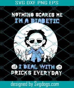 Michael Myers Shirt Svg, Nothing Scares Me I’m A Diabetic Shirt Svg, Horror Character Chibi Style Svg, Halloween Shirt Svg
