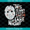 This I Why I Don’t Swim In The Lake At Night Svg, Halloween Svg, Funny Svg, Cuties Svg, Horror Svg