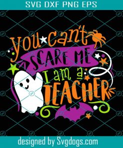 Teacher Halloween Svg, You Can’t Scare Me I’m A Teacher During A Pandemic Svg