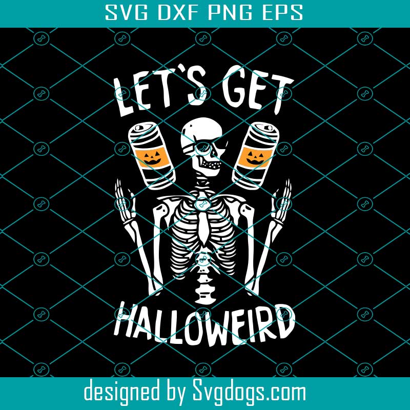 Lets Get Halloweird Svg, Halloween Svg, Spooky Svg, Trick Or Treat Svg, Halloween Party Svg, Halloween Shirt Design Svg, Halloween Skeleton Svg