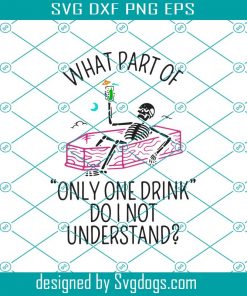 What Part Of Only One Drink Do I Not Understand Svg, Halloween Svg