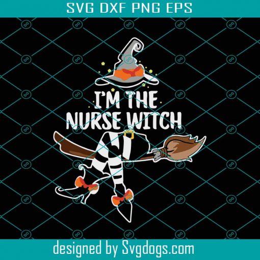 Im The Nurse Witch Svg, Witch Svg, Nurse Svg