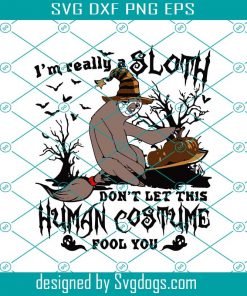 I Am Really Sloth Dont Let This Human Costume Fool You Svg, Halloween Svg