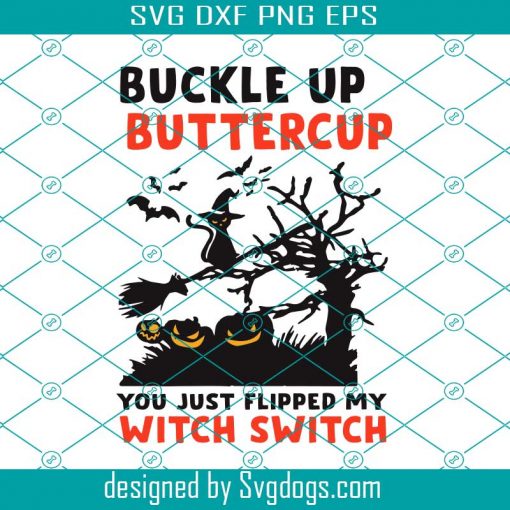 Buckle Up Buttercup You Just Flipped My Witch Switch Svg, Witch Life Svg