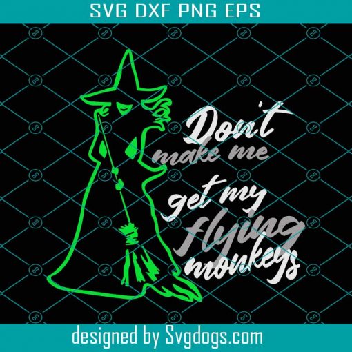 Dont Make Me Get My Flying Monkeys Svg, Grinch Lover Svg, Grinch Svg, Flying Monkeys Svg