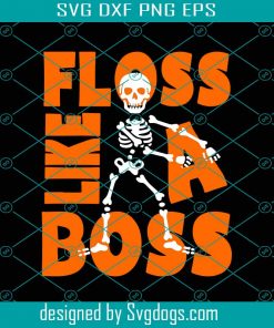 Floss Like A Boss Svg, Halloween Day Svg, Skeleton Svg