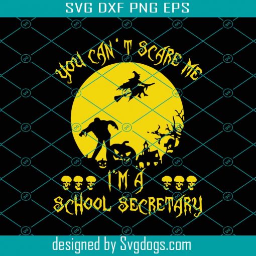 You Can Not Scare Me Im A School Secretary Svg, Halloween Gift Svg, Halloween Shirts Svg, Ghost Svg