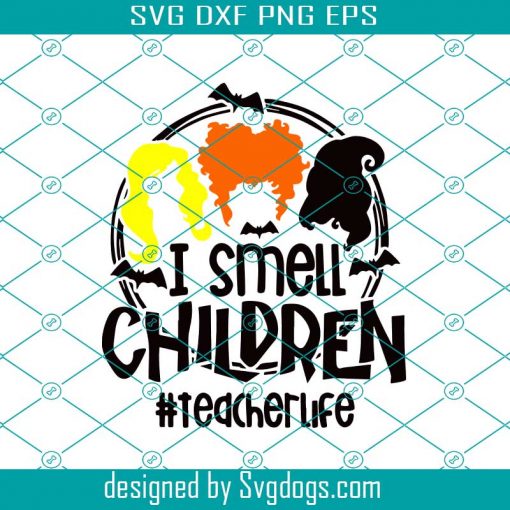 I Smell Children Svg, Halloween Svg, Teacher Life Svg, Hocus Pocus Svg, Teacher Life Svg