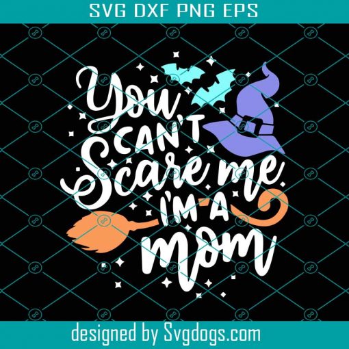 You Cant Scare Me Im A Mom Svg, Halloween Shirt Svg, Bat Svg, Cute Bat Svg