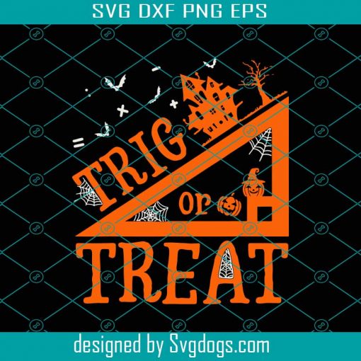 Trig Or Treat Svg, Halloween Svg, Halloween Day Svg, Teacher Halloween Svg