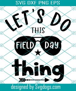 Lets Do This Field Day Thing Svg, School Game Day Svg, Last Day Of School Svg, Field Day Shirt Svg, End Of School Svg