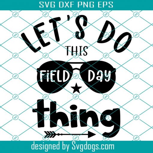 Lets Do This Field Day Thing Svg, School Game Day Svg, Last Day Of School Svg, Field Day Shirt Svg, End Of School Svg