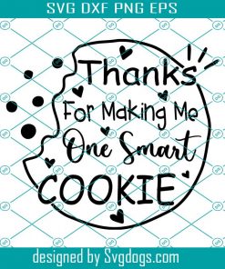 Thanks For Making Me One Smart Cookie Svg, Teacher Gift Svg, Back to School Svg, Teacher Appreciation Gift Svg