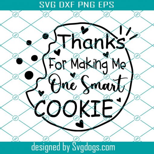 Thanks For Making Me One Smart Cookie Svg, Teacher Gift Svg, Back to School Svg, Teacher Appreciation Gift Svg