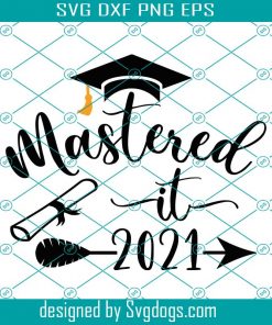 Mastered It 2021 Svg, Graduation 2021 Svg, Class of 2021 Svg, Masters Degree Svg, Graduation Gifts Svg