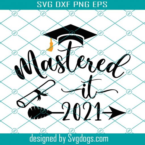 Mastered It 2021 Svg, Graduation 2021 Svg, Class of 2021 Svg, Masters Degree Svg, Graduation Gifts Svg