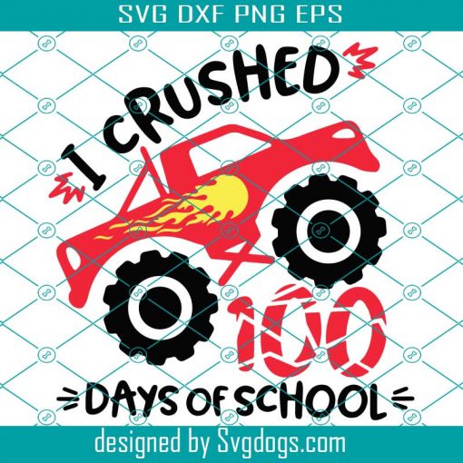 I Crushed 100 Days Of School Svg, 100th School Day Svg, Monster Truck Tshirt Svg, 100 Days Of School Svg