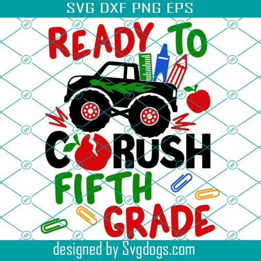 Ready To Crush Fifth Grade Svg, Back To School Svg, Monster Truck Svg, 5th Grade Svg