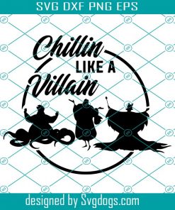 Chillin Like A Villain Digital Svg, Disney Svg, Halloween Svg