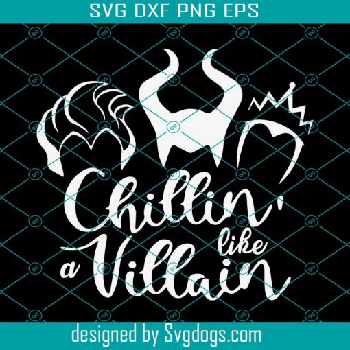 Chillin Like A Villain Svg, Maleficent Svg, Halloween Svg, Disney Villains Svg