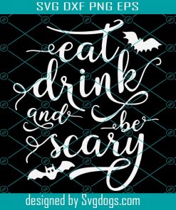 Eat Drink And Be Scary Svg, Halloween Svg