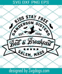 Sanderson Sisters Bed And Breakfast Svg, Halloween Sign Svg, Hocus Pocus Decor Svg, Salem Witches Inn Svg
