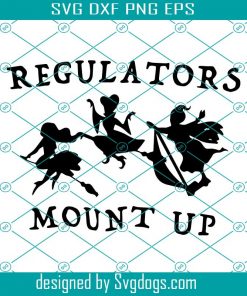 Regulators Mount Up Svg, Halloween Svg, Witches Svg