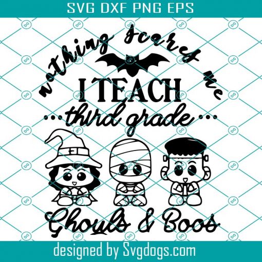 Nothing Scares Me I Teach Third Grade Shouls And Boos Svg, Halloween Svg