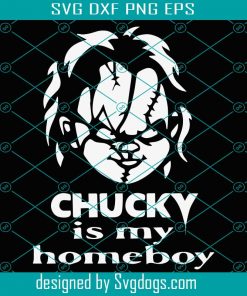 Chucky Is My HomeBoy Svg, Chucky Svg, Chucky Gifts Svg, Halloween Chucky Svg, Nightmare Svg