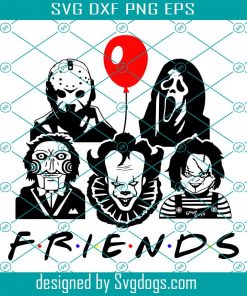 Friends Horror Movie Svg, Serial Killer Svg, Freddy Krueger Svg, Halloween Tshirt Svg, Pennywise Svg