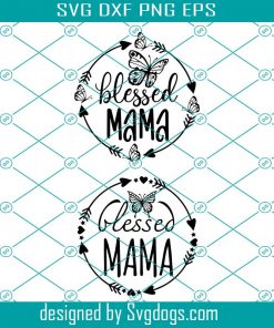 Blessed Mama Svg, Mom Shirt Svg, Mommy Quote Svg, Best Mama Svg, Mom Life Svg, Cute Tribal Svg