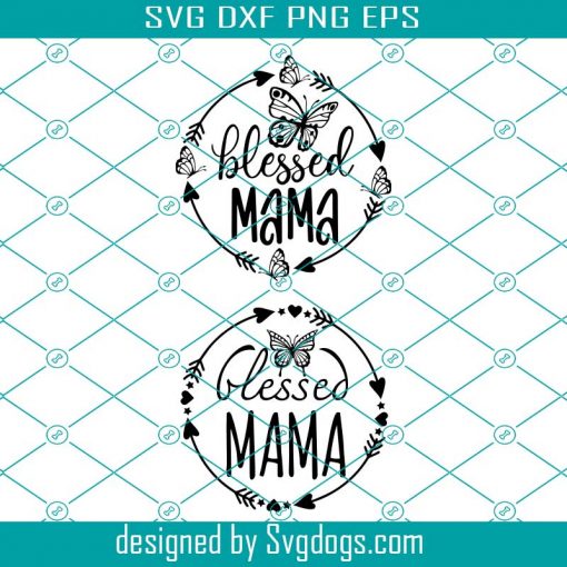 Blessed Mama Svg, Mom Shirt Svg, Mommy Quote Svg, Best Mama Svg, Mom Life Svg, Cute Tribal Svg
