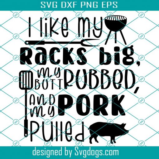 Funny BBQ Svg, Apron Or Shirt Design Svg, I Like My Racks Big Svg