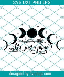 It’s Just A Phase Svg, Moon Phases Svg, Trending Svg