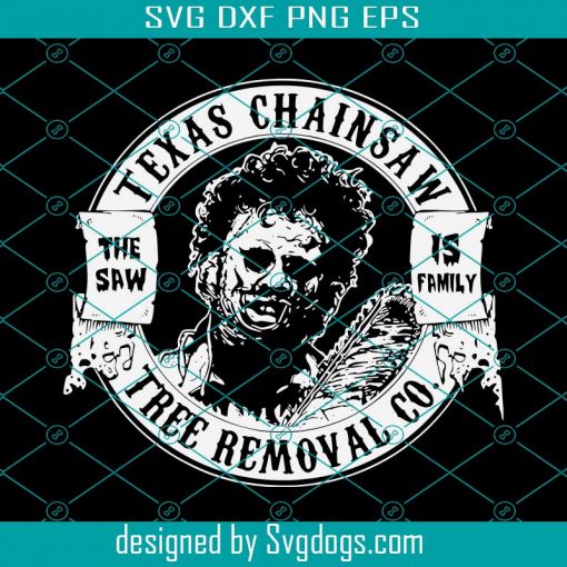 Texas Chainsaw Svg, Halloween Svg,  Saw Is Family Svg, Tree Removal Svg, Killer Svg