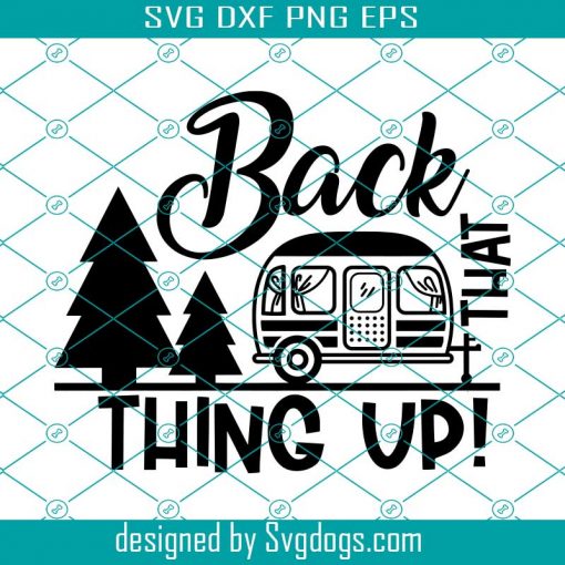 Back That Thing Up Svg, RV Svg, Summer Svg, Camping Svg, Mountain Svg, Camper Svg