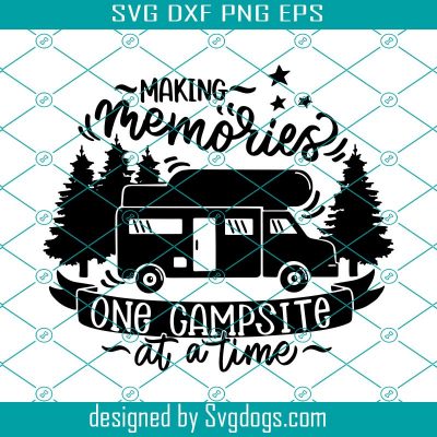 Making Memories One Campsite At A Time Svg, Campsite Svg, Welcome Mat ...