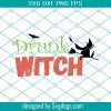 Be A Witch Funny Halloween Svg, In A World Full Of Princesses Be A Witch Svg, Halloween Svg