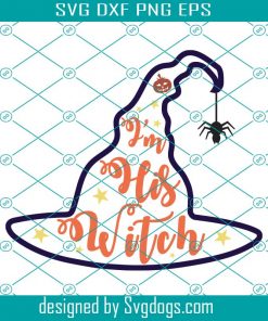 Im His Witch Svg, Halloween Svg, Witch Svg