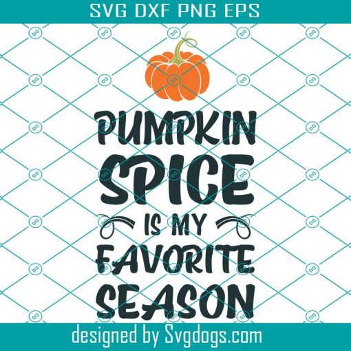 Pumpkin Spice Is My Favorite Svg, Halloween Svg, Pumpkin Svg