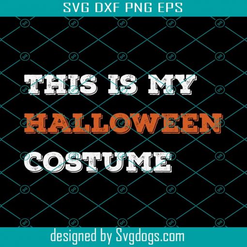 This Is My Halloween Costume Svg, Halloween Svg