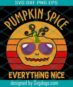 Pumpkin Spice And Everything Nice Svg, Pumpkin Svg, Halloween Svg