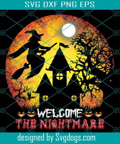 Welcome The Nightmare Svg, Happy Halloween Svg, Witch Svg