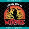 Hanging Hith Me Witches Svg, Halloween Svg, Happy Halloween Svg