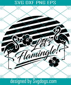 Let's Flamingle Svg, Flamingo Party Svg, Flamingo Birthday Svg, Flamingo T-Shirt Svg, Flamingo Invitation Svg, Flamingo Svg