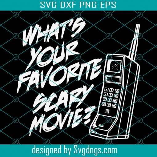 What’s Your Favorite Scary Movie Svg,  Scream Svg, Movie Svg